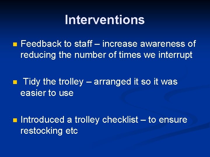 Interventions n Feedback to staff – increase awareness of reducing the number of times