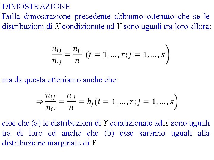 DIMOSTRAZIONE Dalla dimostrazione precedente abbiamo ottenuto che se le distribuzioni di X condizionate ad