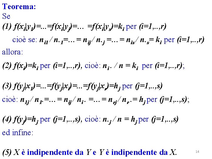 Teorema: Se (1) f(xi|y 1)=. . . =f(xi|yj)=… =f(xi|ys)=ki per (i=1, . . ,