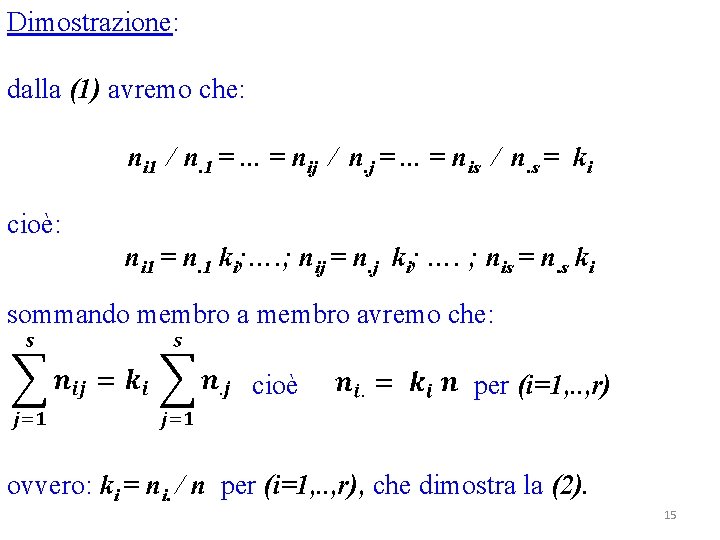 Dimostrazione: dalla (1) avremo che: ni 1 / n. 1 =. . . =