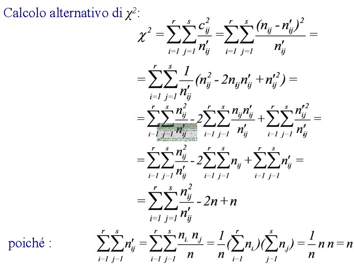 Calcolo alternativo di χ2: poiché : 