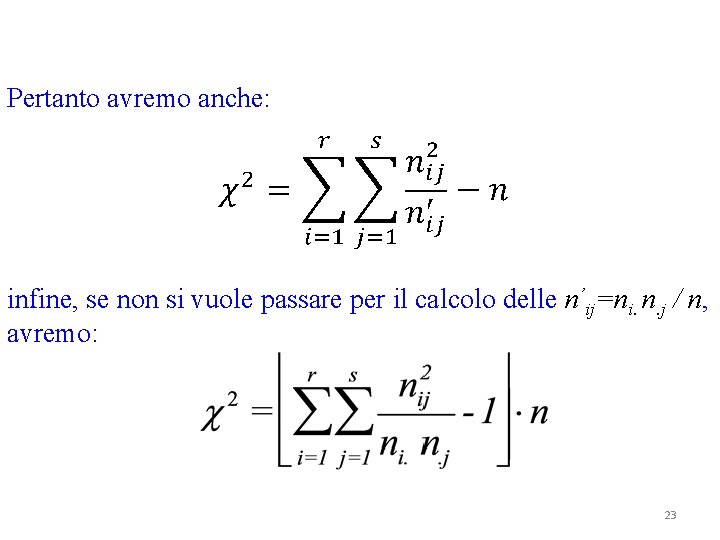 Pertanto avremo anche: infine, se non si vuole passare per il calcolo delle n’ij=ni.