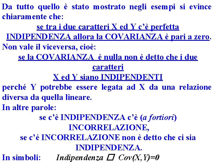 Da tutto quello è stato mostrato negli esempi si evince chiaramente che: se tra