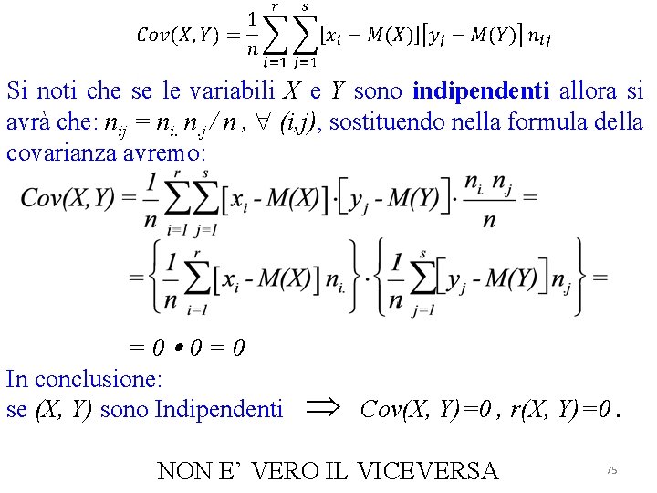Si noti che se le variabili X e Y sono indipendenti allora si avrà