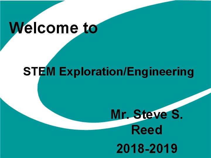 Welcome to STEM ExplorationEngineering Mr Steve S Reed