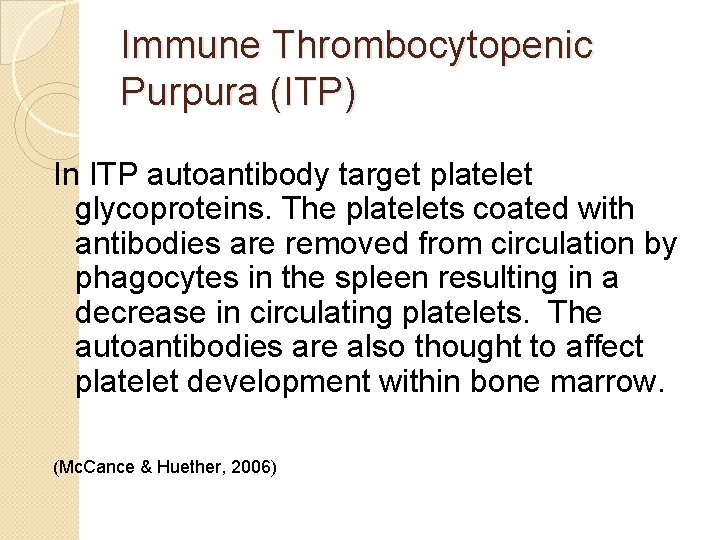 Immune Thrombocytopenic Purpura (ITP) In ITP autoantibody target platelet glycoproteins. The platelets coated with