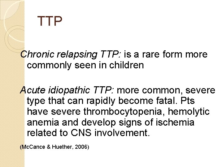 TTP Chronic relapsing TTP: is a rare form more commonly seen in children Acute