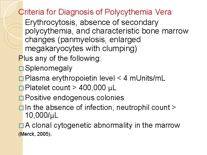 Criteria for Diagnosis of Polycythemia Vera Erythrocytosis, absence of secondary polycythemia, and characteristic bone