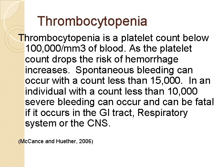 Thrombocytopenia is a platelet count below 100, 000/mm 3 of blood. As the platelet Thrombocytopenia is a platelet count below 100, 000/mm 3 of blood. As the platelet