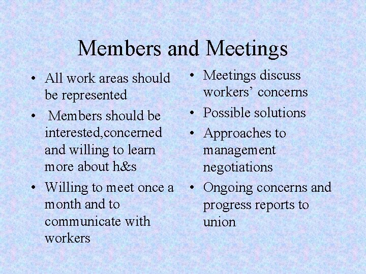 Members and Meetings • All work areas should be represented • Members should be