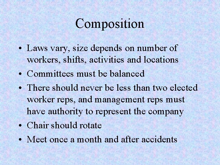 Composition • Laws vary, size depends on number of workers, shifts, activities and locations