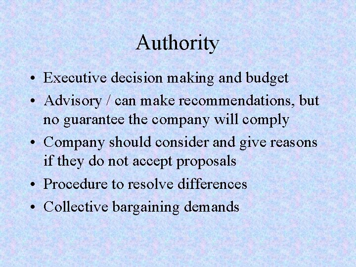 Authority • Executive decision making and budget • Advisory / can make recommendations, but