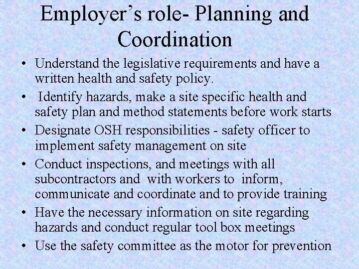 Employer’s role- Planning and Coordination • Understand the legislative requirements and have a written