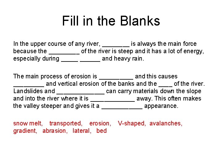 Fill in the Blanks In the upper course of any river, ____ is always