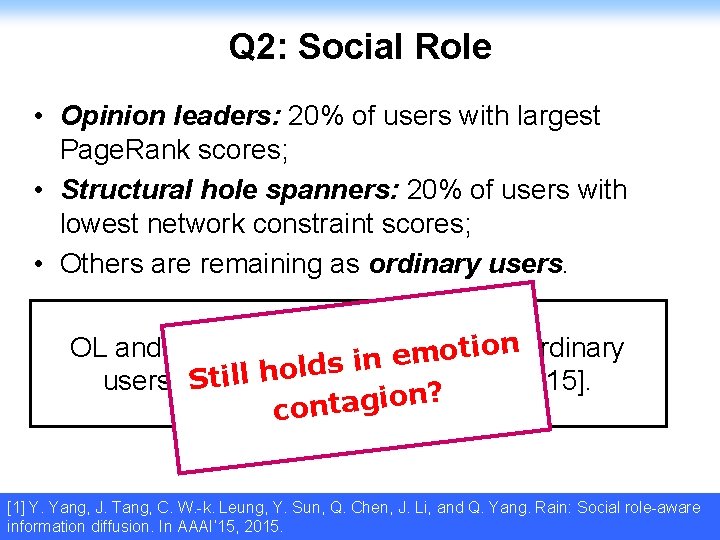 Q 2: Social Role • Opinion leaders: 20% of users with largest Page. Rank