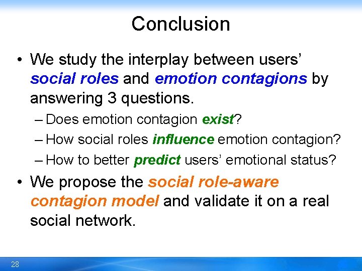 Conclusion • We study the interplay between users’ social roles and emotion contagions by