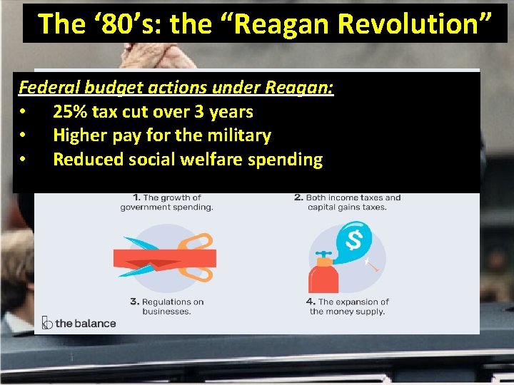 The ‘ 80’s: the “Reagan Revolution” Federal budget actions under Reagan: • 25% tax