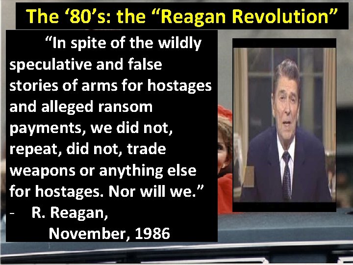 The ‘ 80’s: “Reagan Revolution” IV. the Foreign Affairs “In spite of the wildly