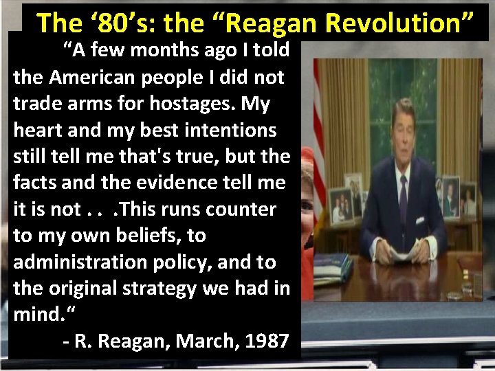 The ‘ 80’s: “Reagan Revolution” IV. the Foreign Affairs “A few months ago I