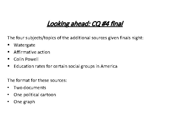 Looking ahead: CQ #4 final The four subjects/topics of the additional sources given finals