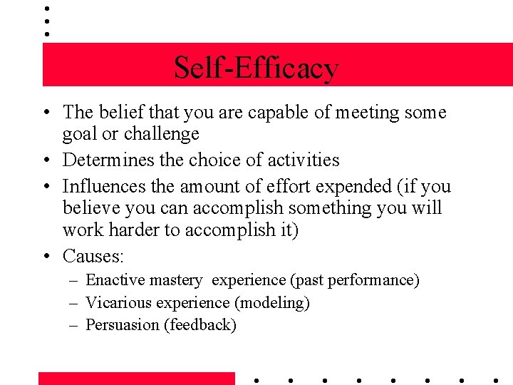 Self-Efficacy • The belief that you are capable of meeting some goal or challenge