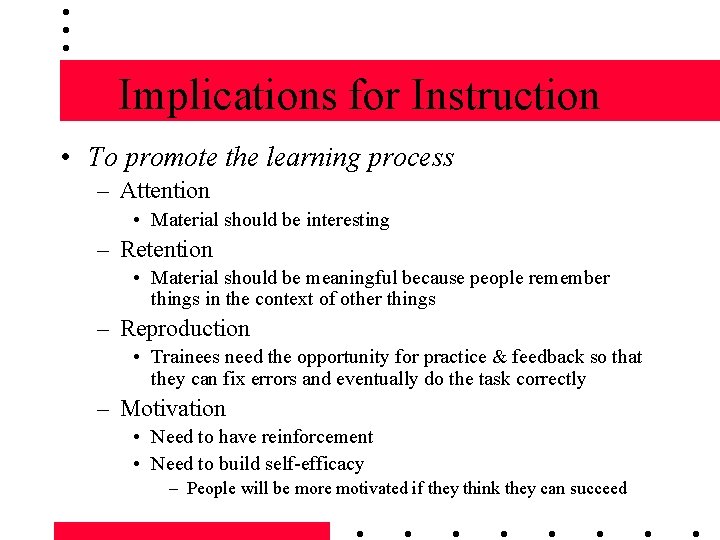 Implications for Instruction • To promote the learning process – Attention • Material should