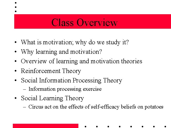 Class Overview • • • What is motivation; why do we study it? Why