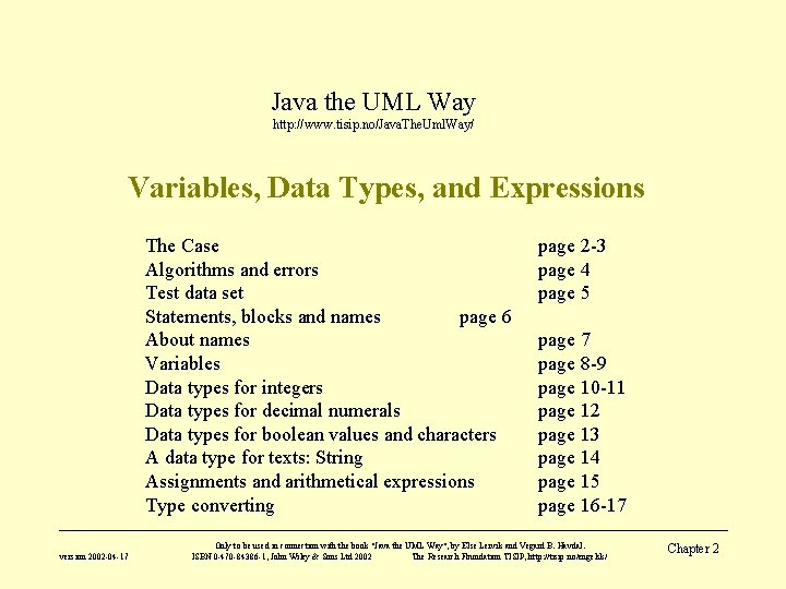 Java the UML Way http: //www. tisip. no/Java. The. Uml. Way/ Variables, Data Types,