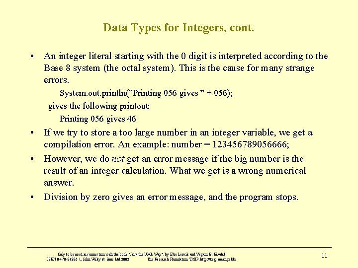 Data Types for Integers, cont. • An integer literal starting with the 0 digit