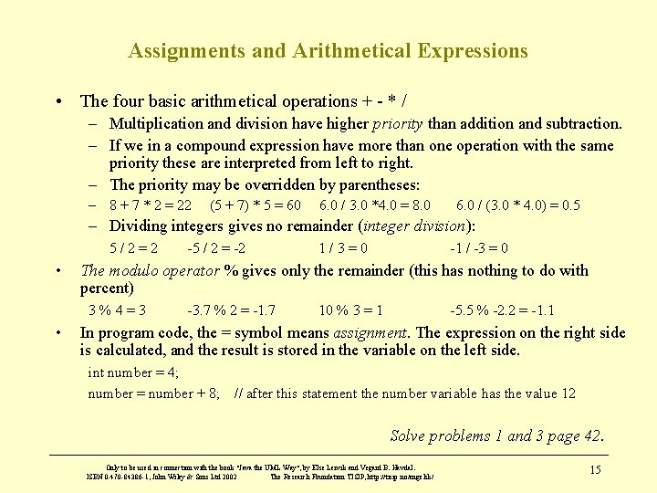 Assignments and Arithmetical Expressions • The four basic arithmetical operations + - * /