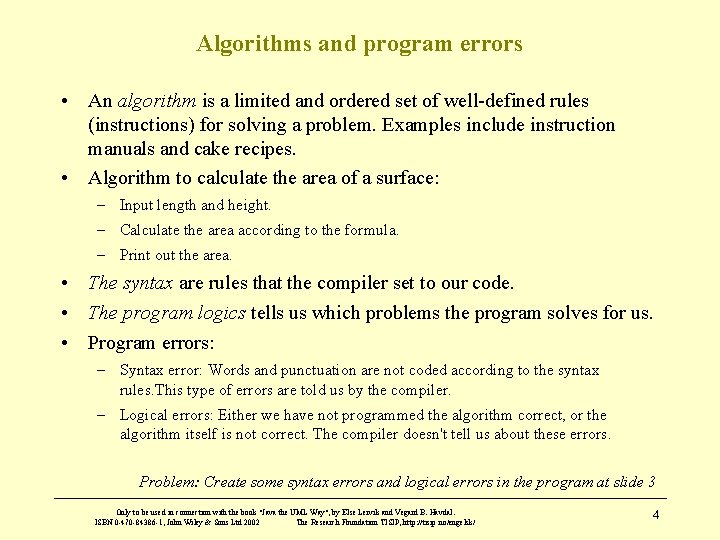Algorithms and program errors • An algorithm is a limited and ordered set of