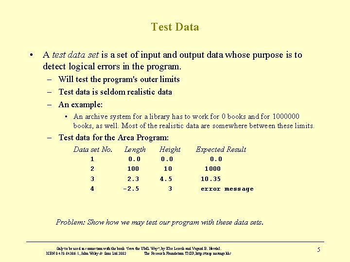 Test Data • A test data set is a set of input and output