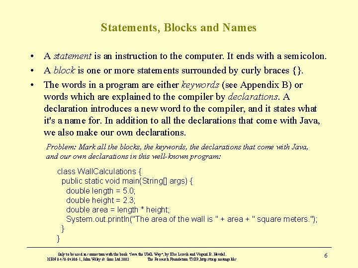 Statements, Blocks and Names • A statement is an instruction to the computer. It