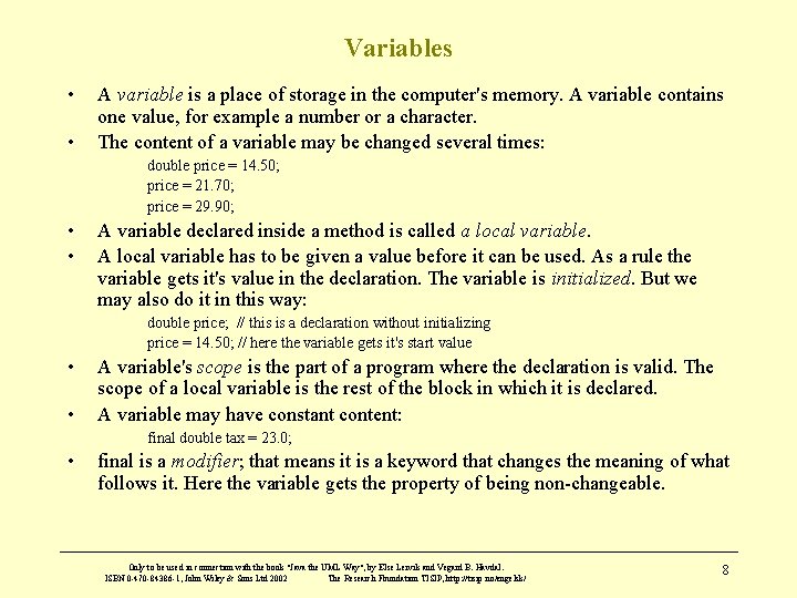 Variables • • A variable is a place of storage in the computer's memory.