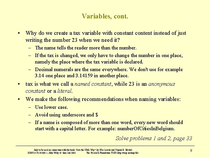 Variables, cont. • Why do we create a tax variable with constant content instead