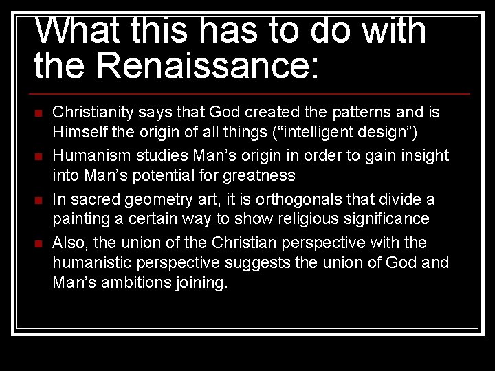 What this has to do with the Renaissance: n n Christianity says that God