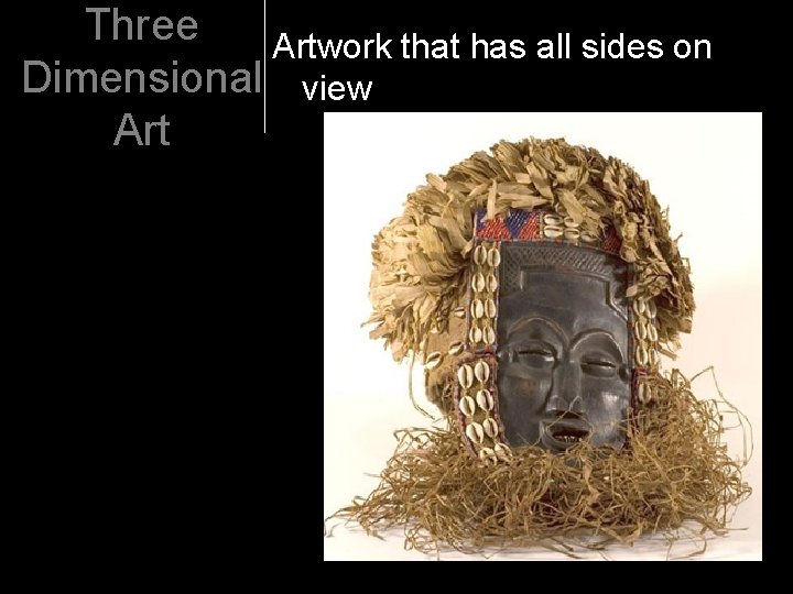 Three Artwork that has all sides on Dimensional view Art 