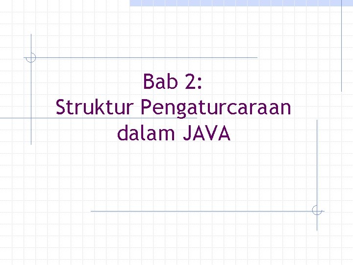 Bab 2: Struktur Pengaturcaraan dalam JAVA 