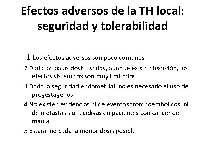 Efectos adversos de la TH local: seguridad y tolerabilidad 1 Los efectos adversos son