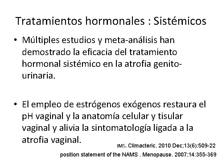 Tratamientos hormonales : Sistémicos • Múltiples estudios y meta-análisis han demostrado la eficacia del