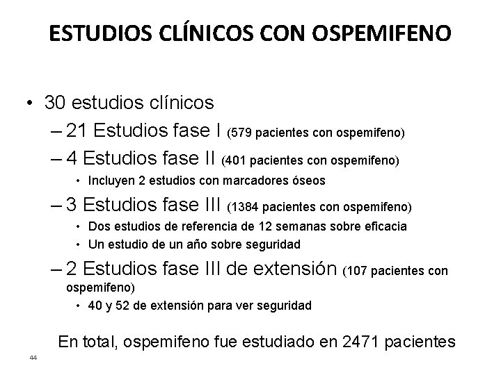 ESTUDIOS CLÍNICOS CON OSPEMIFENO • 30 estudios clínicos – 21 Estudios fase I (579