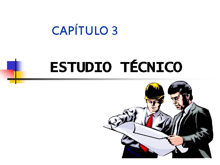 CAPÍTULO 3 ESTUDIO TÉCNICO 