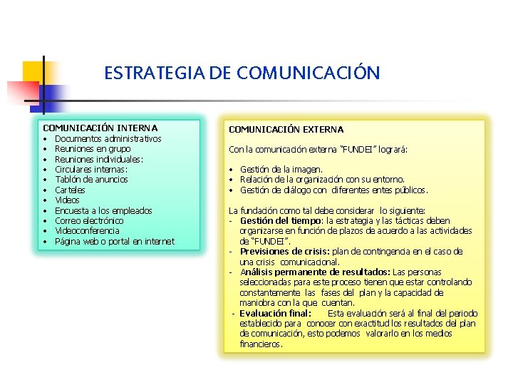 ESTRATEGIA DE COMUNICACIÓN INTERNA • Documentos administrativos • Reuniones en grupo • Reuniones individuales: