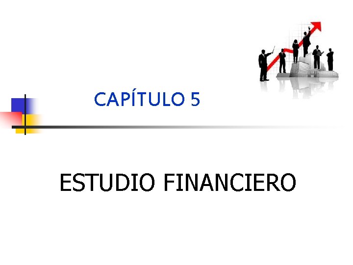 CAPÍTULO 5 ESTUDIO FINANCIERO 