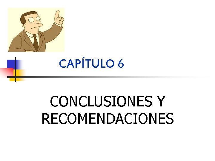 CAPÍTULO 6 CONCLUSIONES Y RECOMENDACIONES 