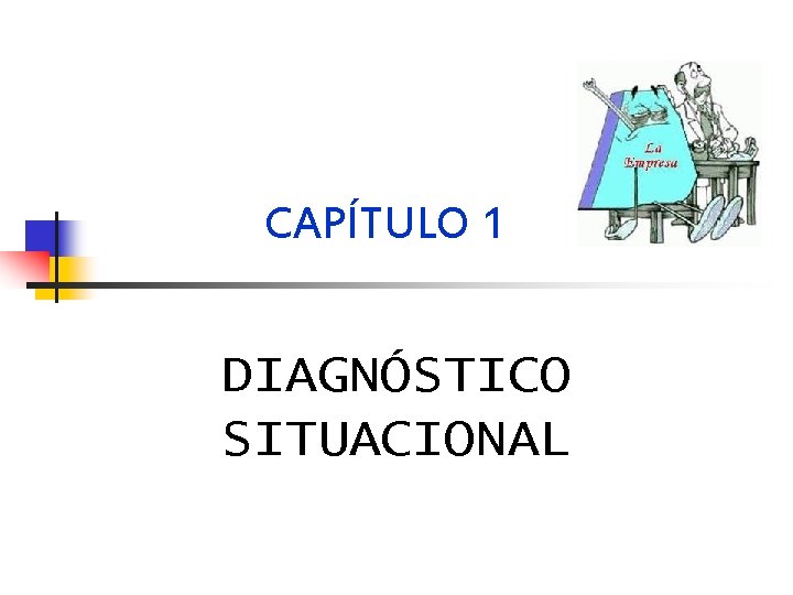 CAPÍTULO 1 DIAGNÓSTICO SITUACIONAL 