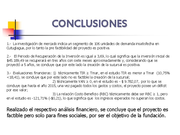 CONCLUSIONES 1. - La investigación de mercado indica un segmento de 106 unidades de