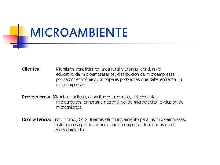 MICROAMBIENTE Clientes: Miembros beneficiarios, área rural y urbana, edad, nivel educativo de microempresarios, distribución