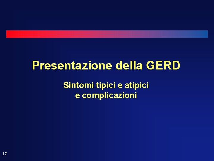 Presentazione della GERD Sintomi tipici e atipici e complicazioni 17 