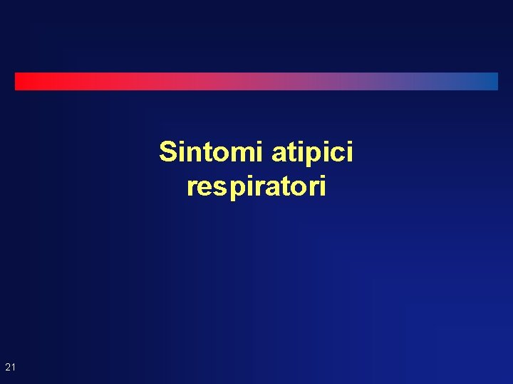 Sintomi atipici respiratori 21 